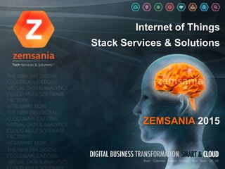 Internet of Things
Stack Services & Solutions
ZEMSANIA 2015
 