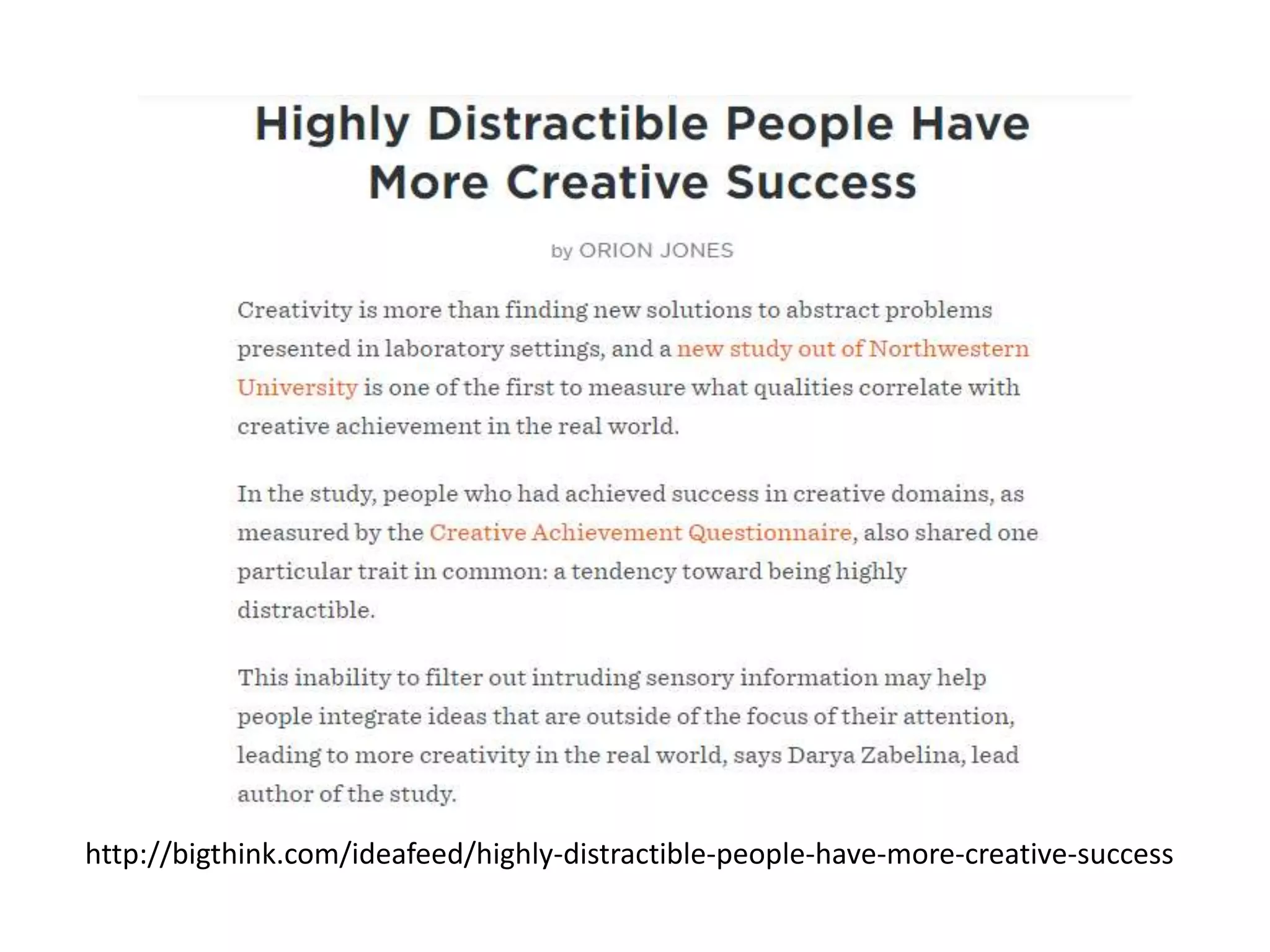 http://bigthink.com/ideafeed/highly-distractible-people-have-more-creative-success
 