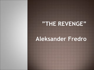 ” THE REVENGE” Aleksander Fredro 
