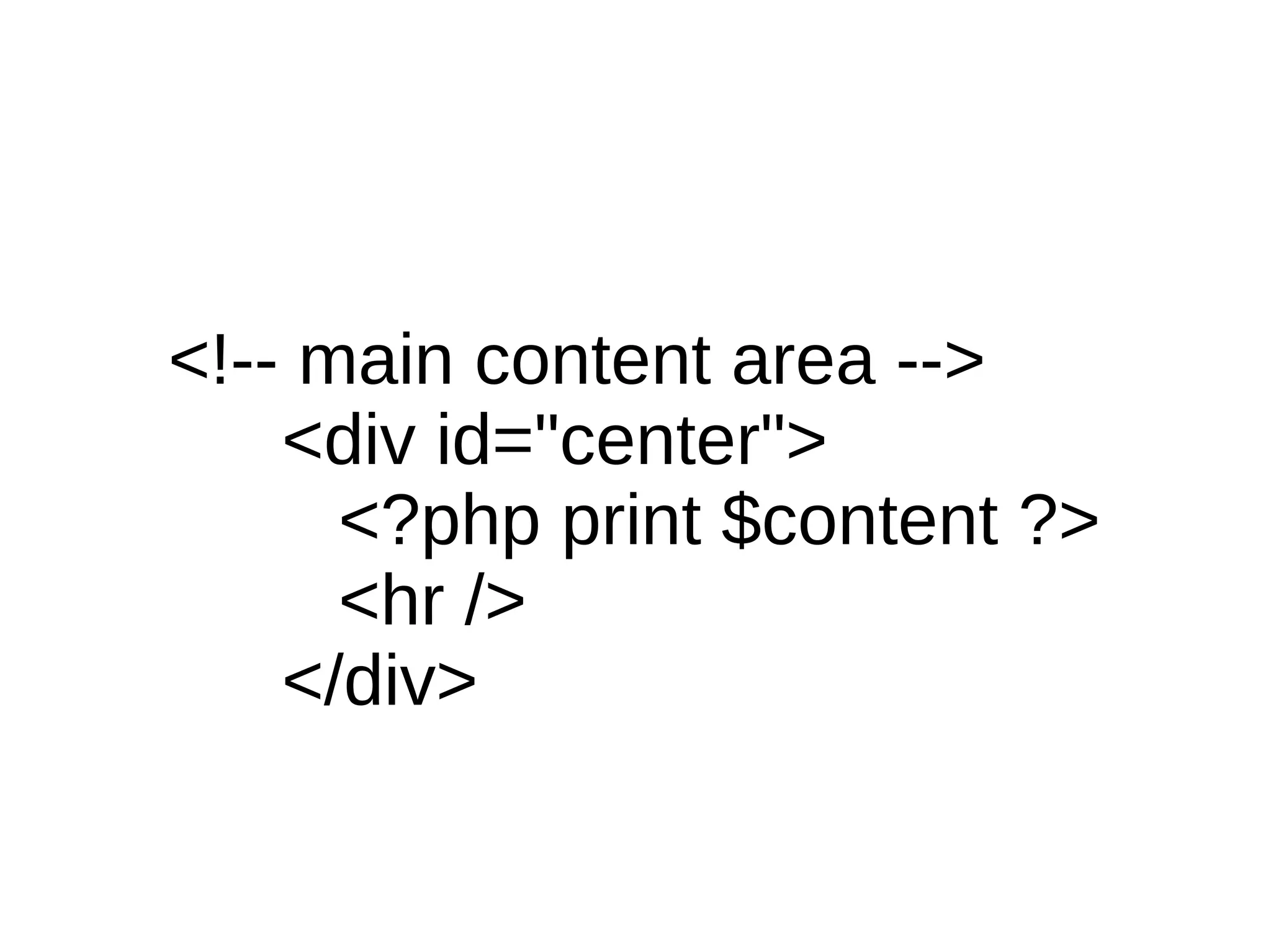 <!-- main content area -->
    <div id="center">
      <?php print $content ?>
      <hr />
    </div>
 