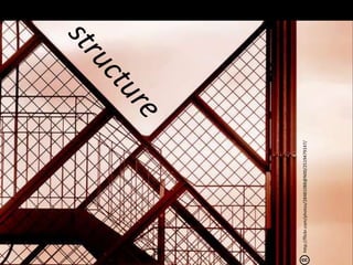 structurehttp://flickr.com/photos/28481088@N00/2519479147/