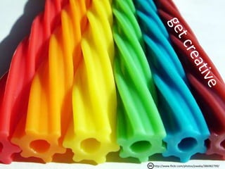 get creativehttp://www.flickr.com/photos/jswaby/386982799/