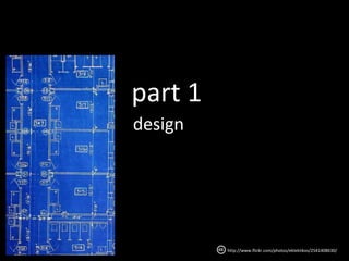 part 1designhttp://www.flickr.com/photos/eklektikos/2541408630/