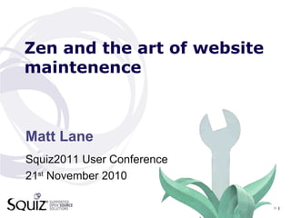 >   Zen and the art of website maintenence ,[object Object],[object Object],[object Object]