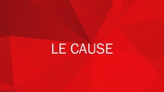 LE CAUSE
 