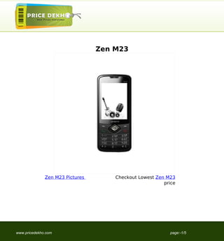 Zen M23




              Zen M23 Pictures       Checkout Lowest Zen M23
                                                        price




www.pricedekho.com                                        page:-1/5
 