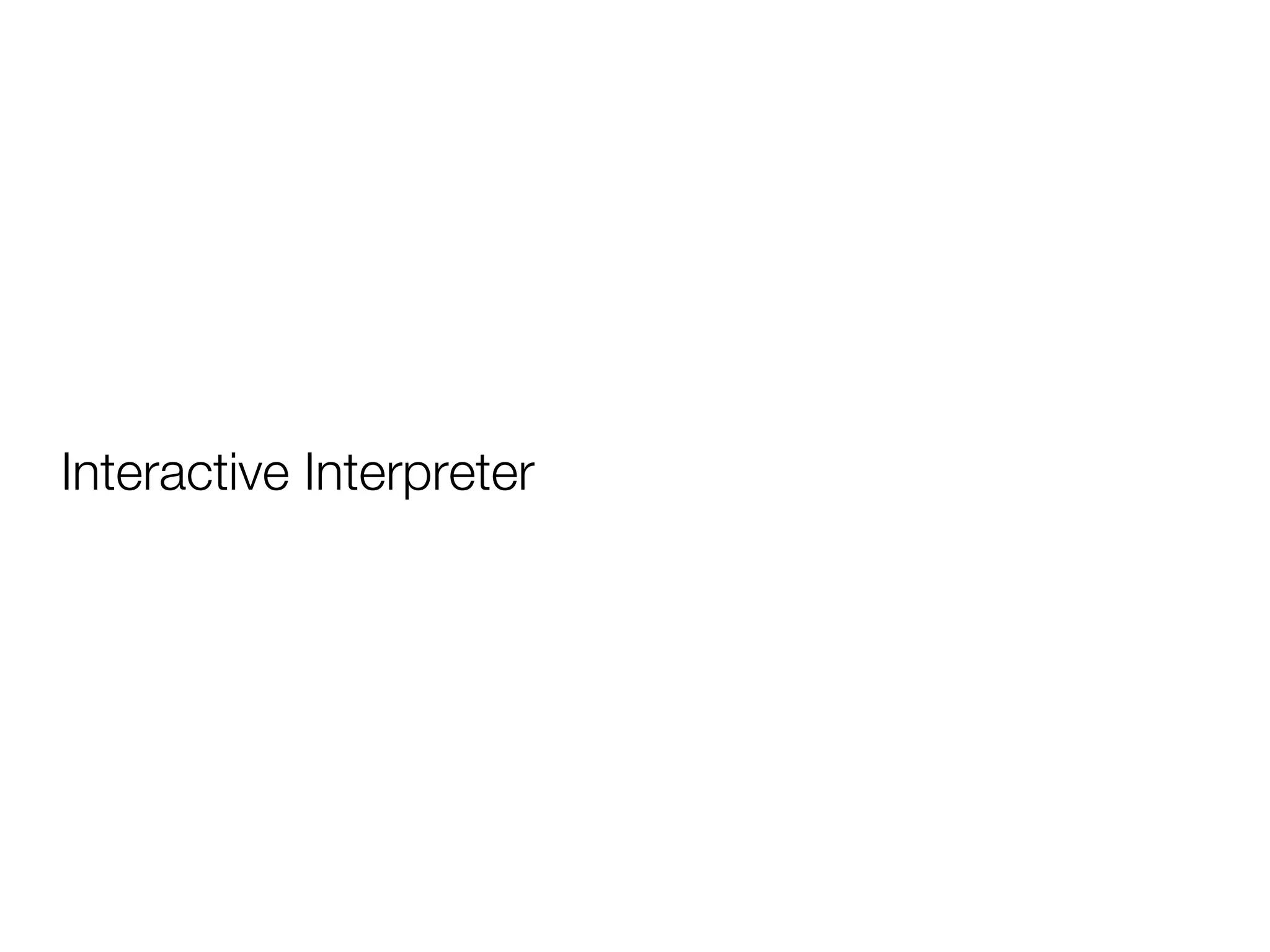 Interactive Interpreter
 