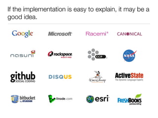 If the implementation is easy to explain, it may be a
good idea.
 