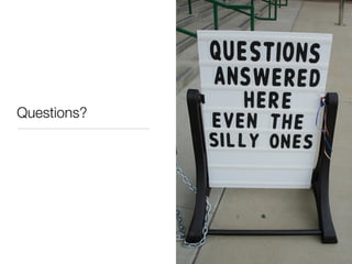 Questions?
 