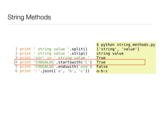 String Methods



                                           $ python string_methods.py
  1   print   ' string value '.spl...