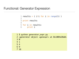 Functional: Generator Expression

             1 results = ( i*i for i in range(5) )
             2
             3 print r...
