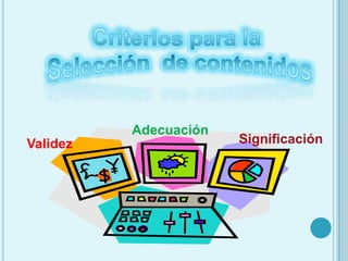 Medios o RecursosMateriales didácticos, instrumentos, equipos, entre otros, señalados en el Programa para facilitar la actividad docente. Determinar la pertinencia de estos medios con objetivos y contenidos.