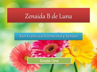 Zenaida B de Luna
Grade One
 