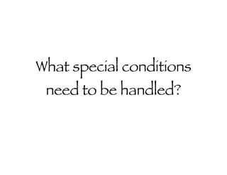What special conditions need to be handled? 