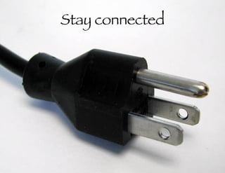 Stay connected 