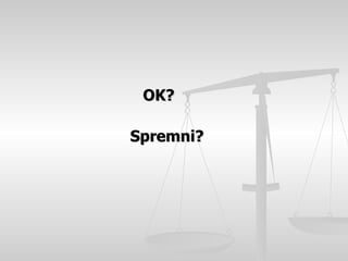 OK?    Spremni? 