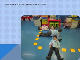 GUK ERE BADAKIGU ZENBAKIAK EGITEN!!