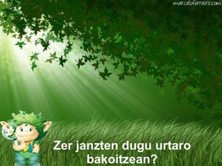 Zer janzten dugu urtaro bakoitzean? 