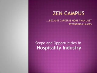 Scope and Opportunities in
Hospitality Industry
 