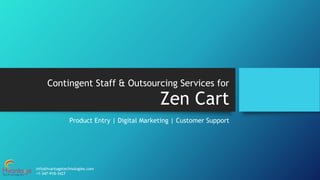 info@hvantagetechnologies.com
+1-347-918-3427
Contingent Staff & Outsourcing Services for
Zen Cart
Product Entry | Digital Marketing | Customer Support
 