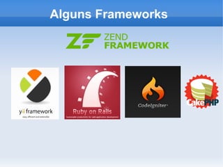 Alguns Frameworks

 