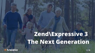 1 / 70
ZendExpressive 3
The Next Generation
 