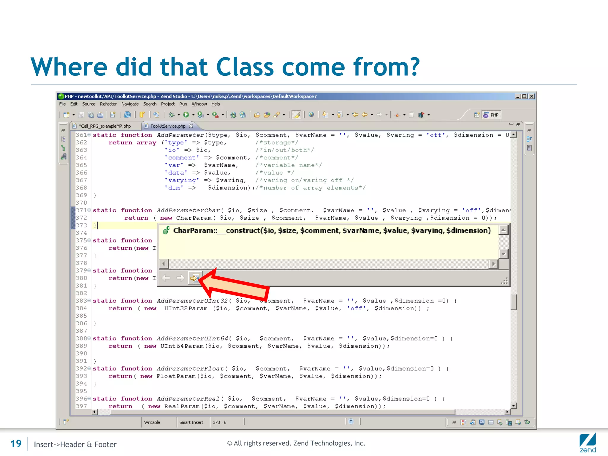 Where did that Class come from?




19   Insert->Header & Footer   © All rights reserved. Zend Technologies, Inc.
 