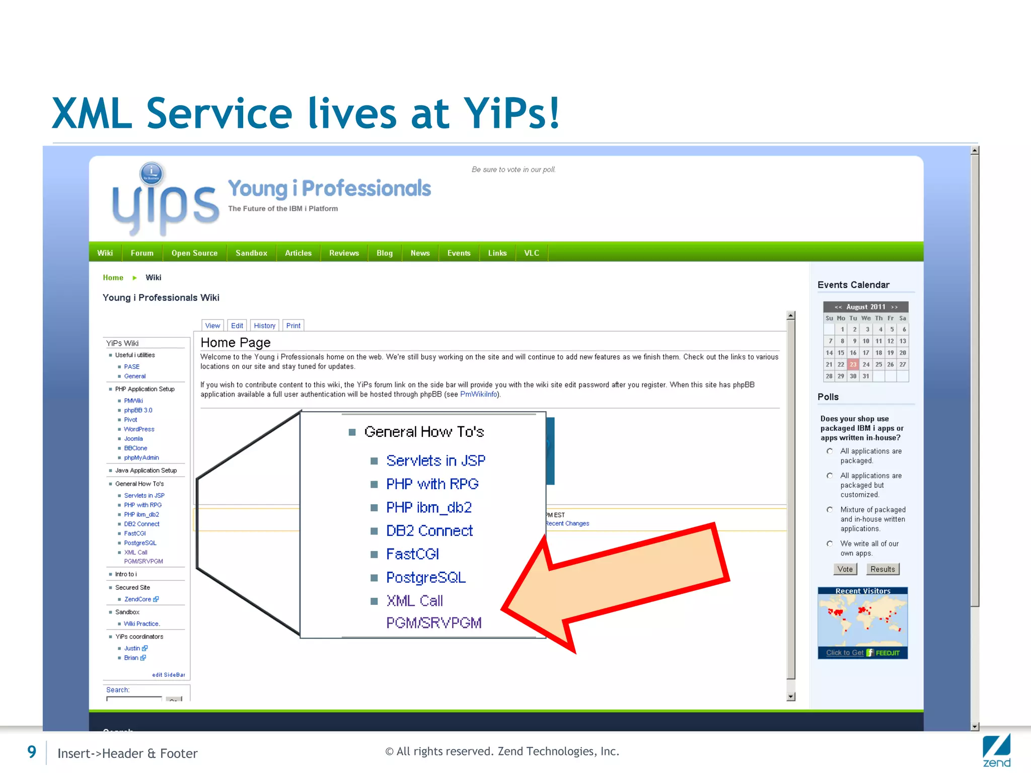 XML Service lives at YiPs!




9   Insert->Header & Footer   © All rights reserved. Zend Technologies, Inc.
 