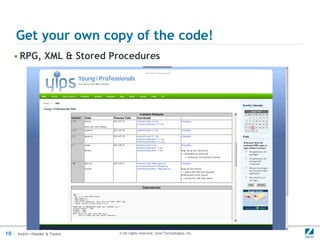 Get your own copy of the code!
     • RPG, XML & Stored Procedures




10   Insert->Header & Footer   © All rights reserved. Zend Technologies, Inc.
 