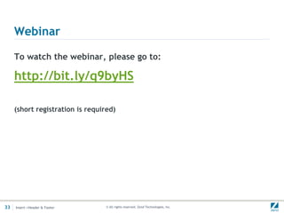 Webinar

     To watch the webinar, please go to:

     http://bit.ly/q9byHS

     (short registration is required)




33   Insert->Header & Footer      © All rights reserved. Zend Technologies, Inc.
 