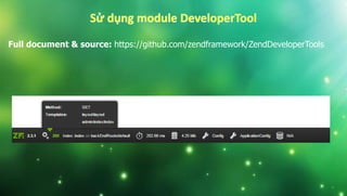 Full document & source: https://github.com/zendframework/ZendDeveloperTools
 