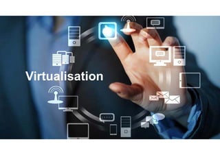 Cloud Computing
Virtualisation
 
