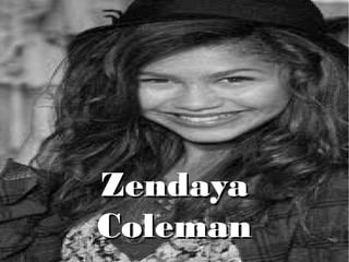 Zendaya
Coleman
 
