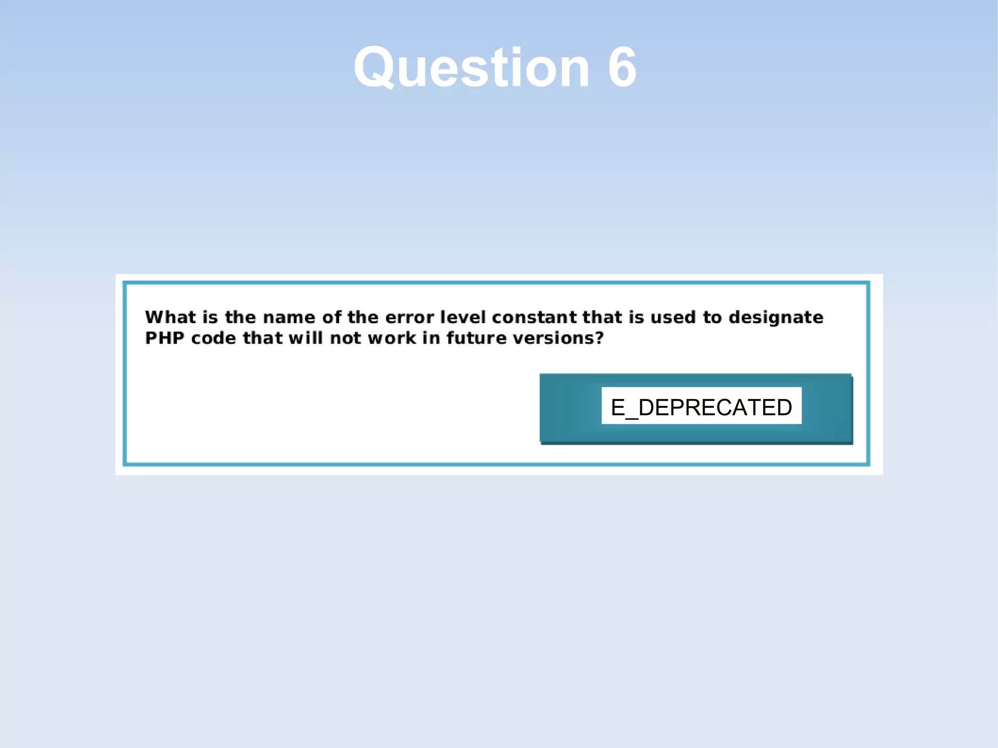 Question 6 E_DEPRECATED