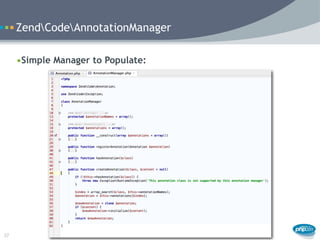 ZendCodeAnnotationManager

     •Simple Manager to Populate:




37
 