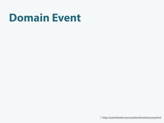 Domain Event
• something important that happens within the domain that
 may lead to a state change in a domain object




...