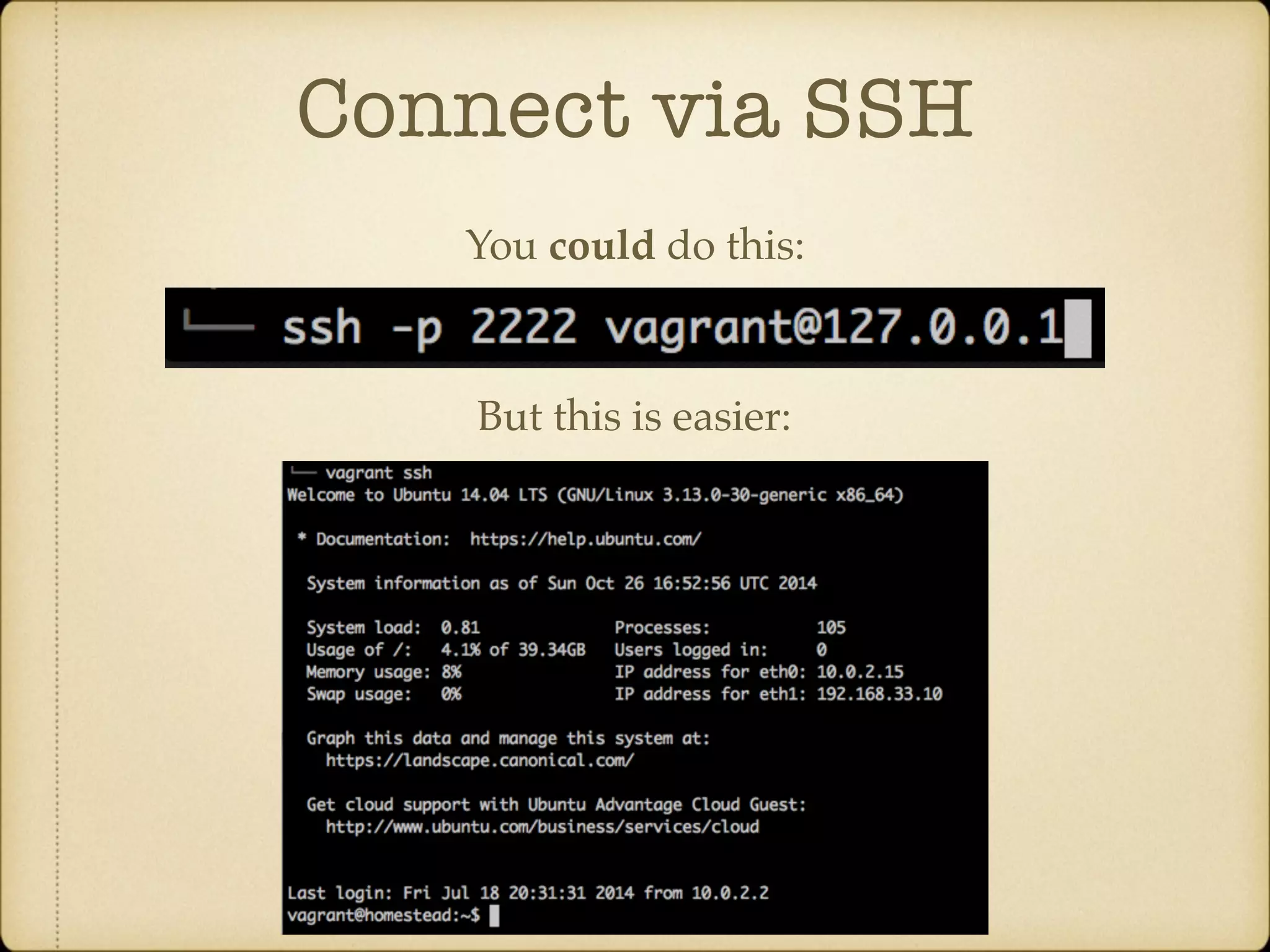 Connect via SSH You could do this: But this is easier: 