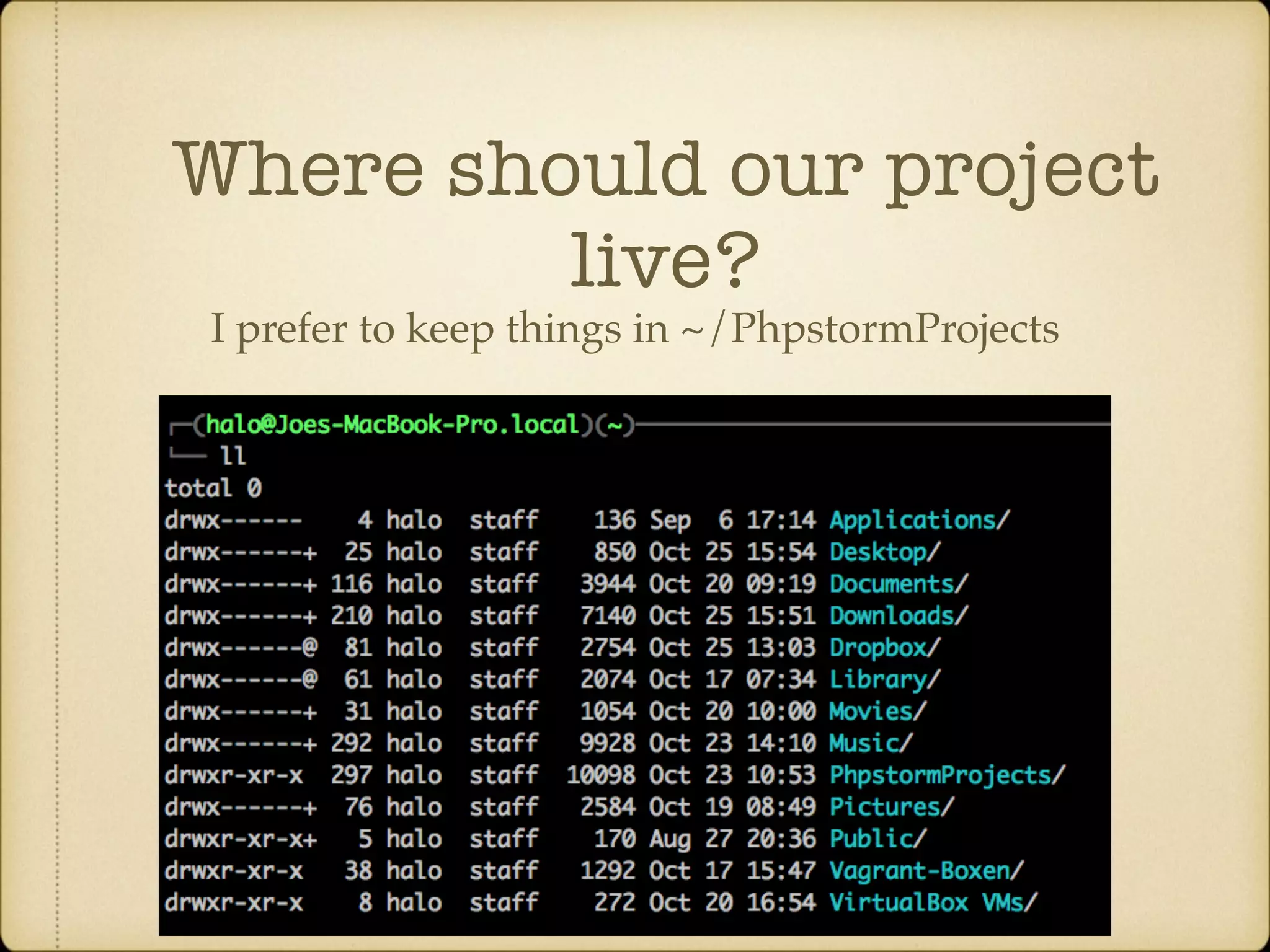 Where should our project live? I prefer to keep things in ~/PhpstormProjects 
