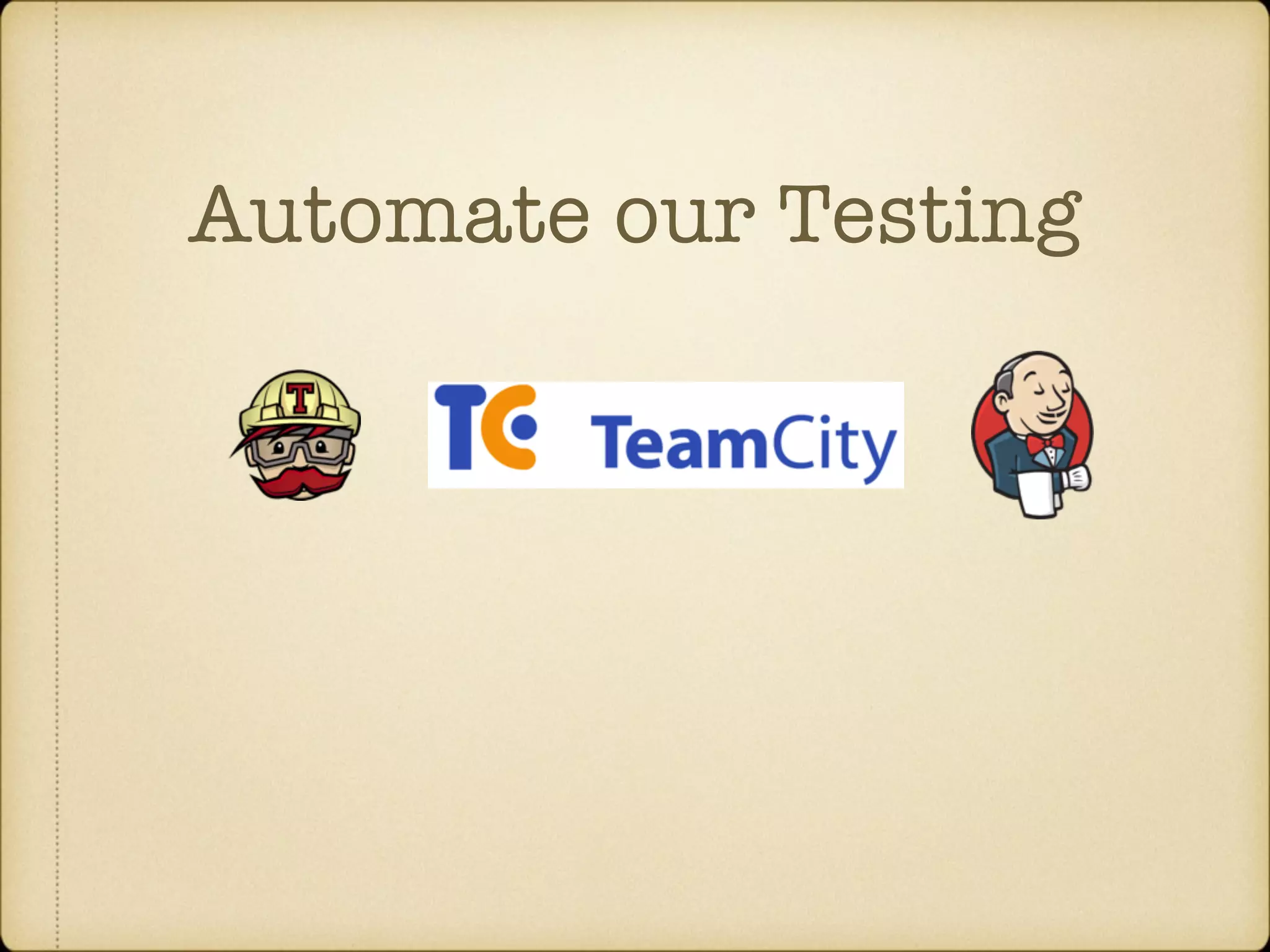 Automate our Testing 