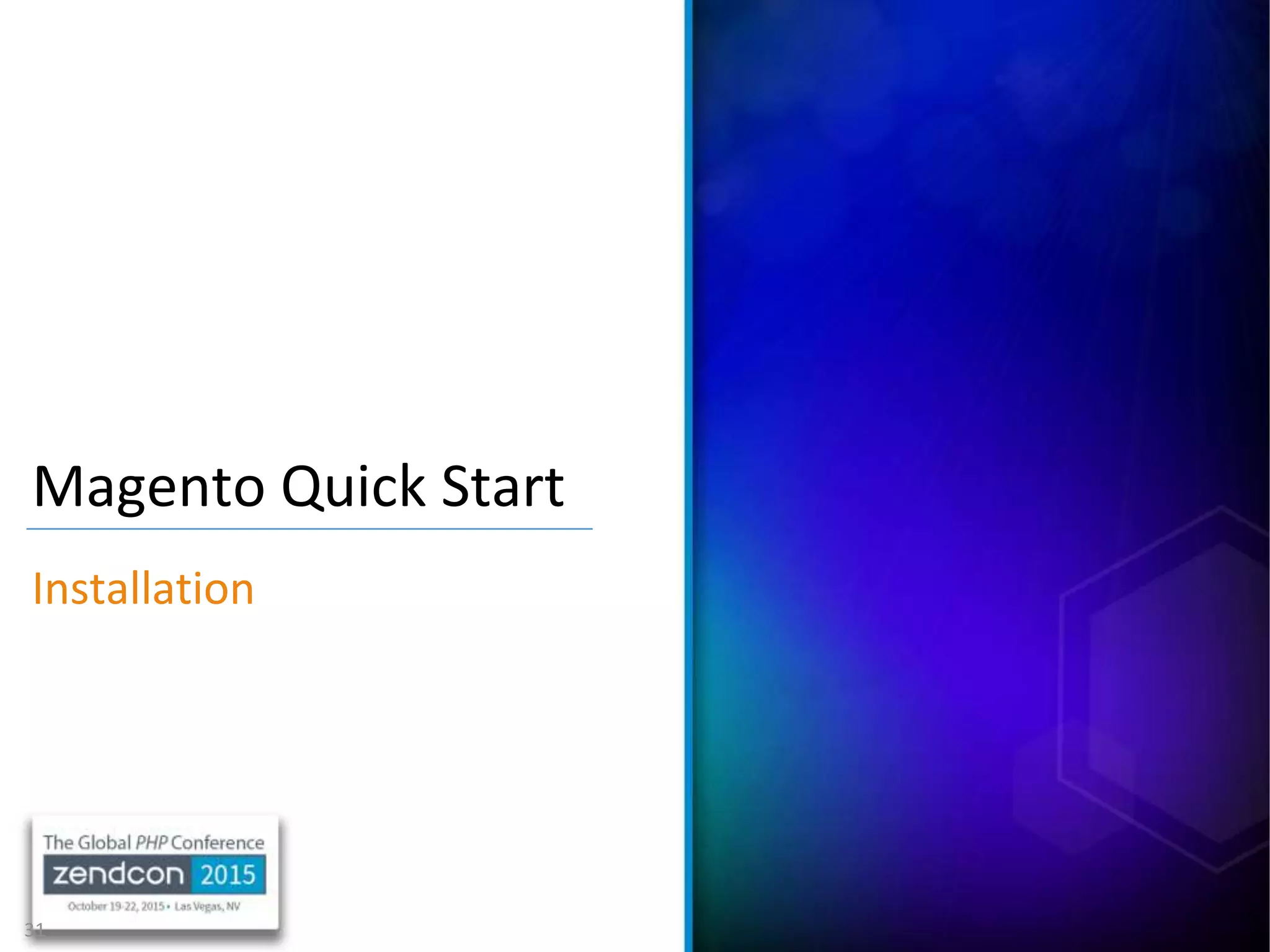 31
Magento Quick Start
Installation
 