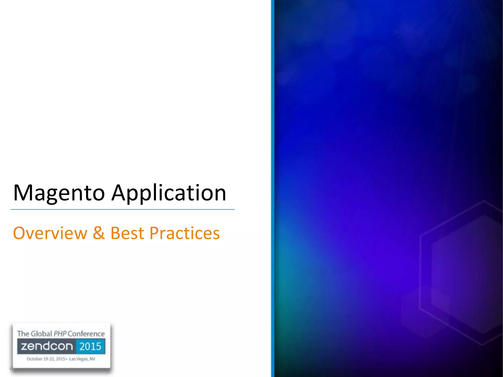 4
Magento Application
Overview & Best Practices
 