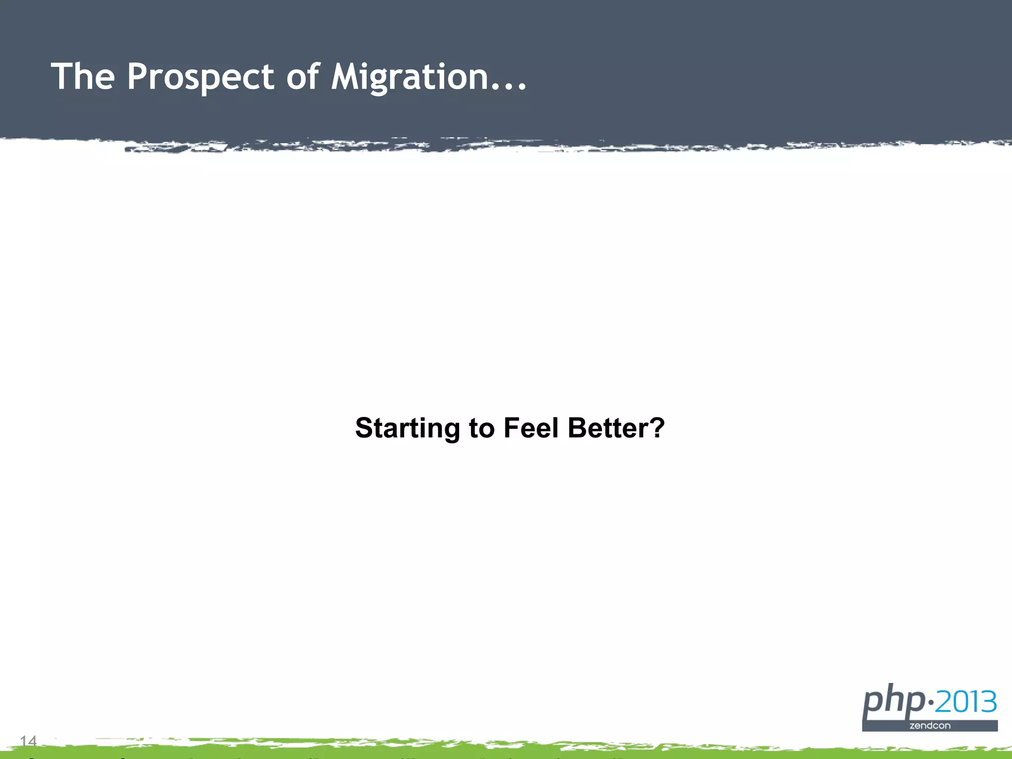 14
The Prospect of Migration...
Starting to Feel Better?
 