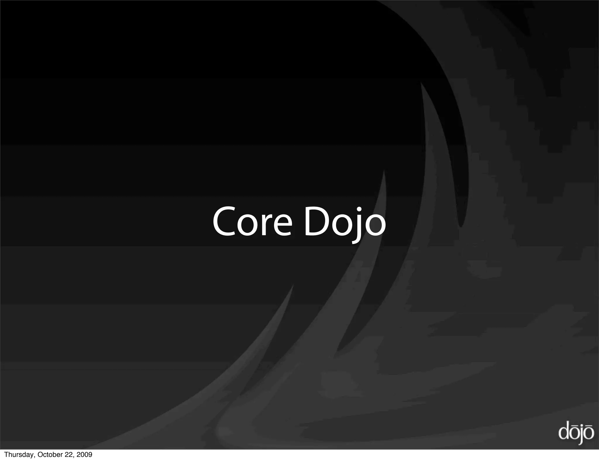 Core Dojo




Thursday, October 22, 2009
 