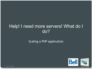 Help! I need more servers! What do I do? Scaling a PHP application 