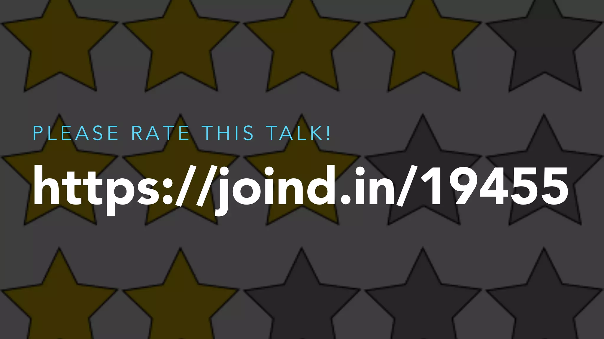 https://joind.in/19455
P L E A S E R A T E T H I S TA L K !
 