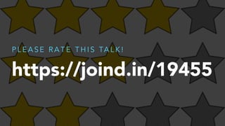 https://joind.in/19455
P L E A S E R A T E T H I S TA L K !
 