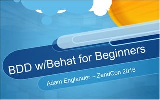 Zend con 2016   bdd with behat for beginners