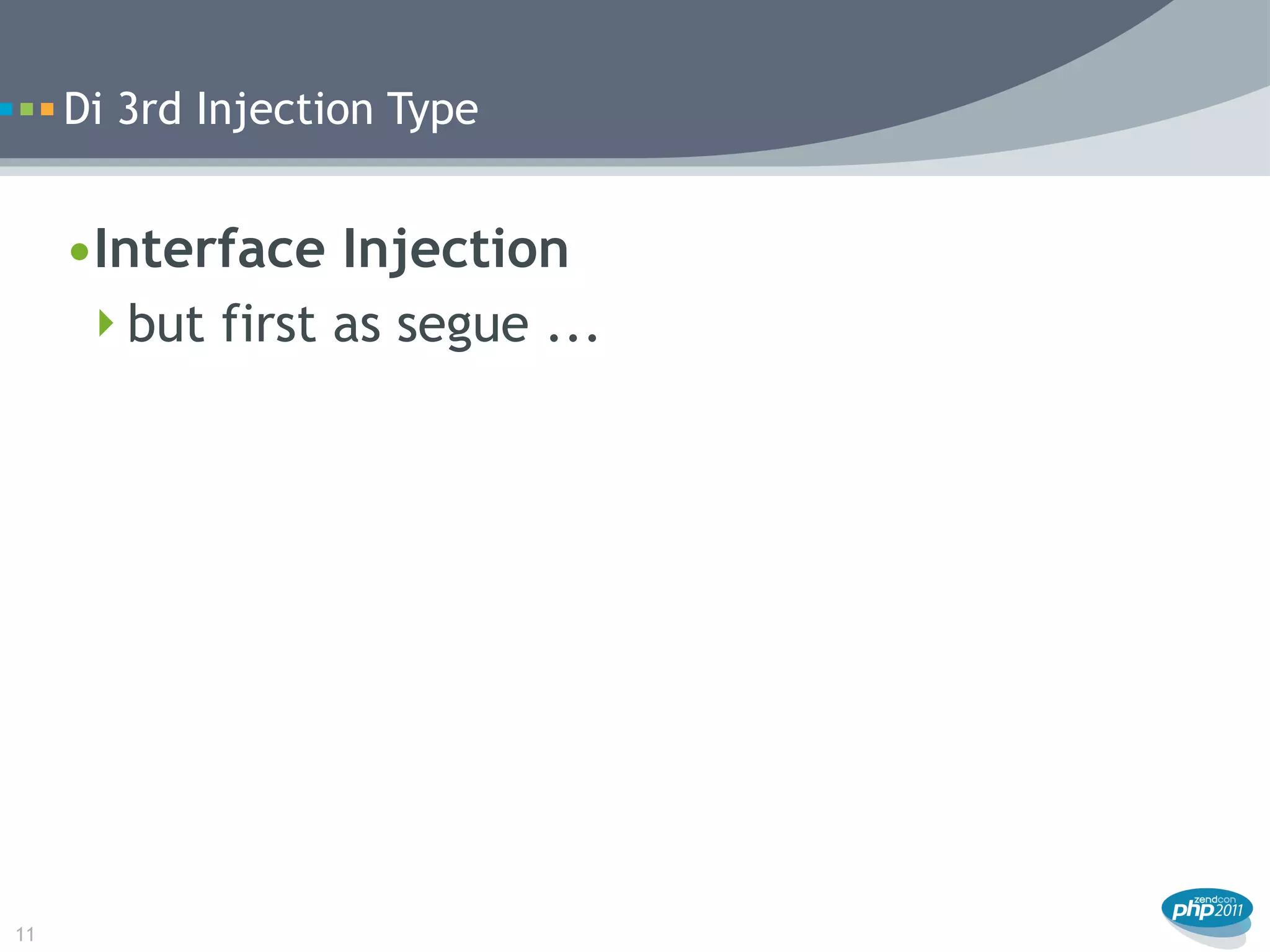 Di 3rd Injection Type


     •Interface Injection
      but first as segue ...




11
 