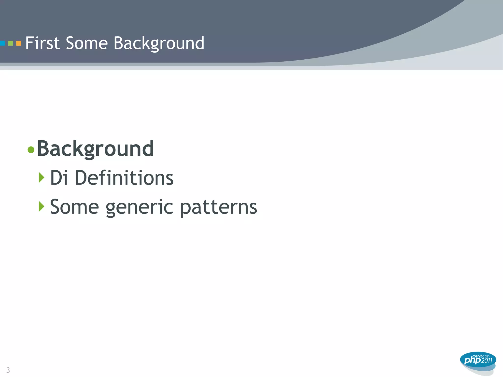 First Some Background




    •Background
     Di Definitions
     Some generic patterns




3
 