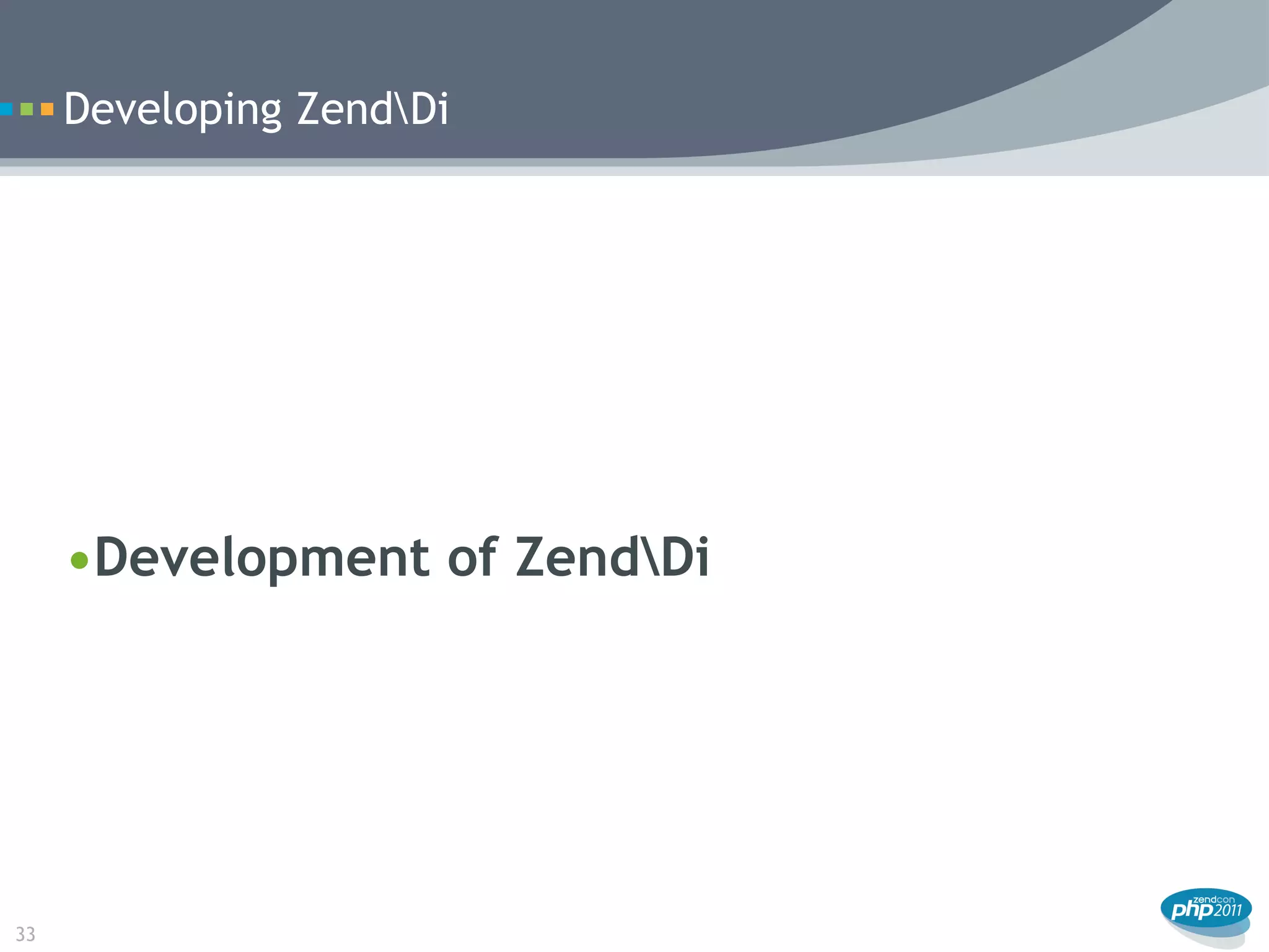 Developing ZendDi




     •Development of ZendDi




33
 